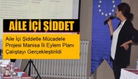 Aile İçi Şiddetle Mücadele Projesi Manisa İli Eylem Planı Çalıştayı Gerçekleştirildi