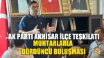 AK Parti Akhisar İlçe Teşkilatı Muhtarlarla Dördüncü Buluşması