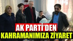 AK Parti’den Kahramanımıza ziyaret