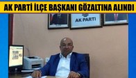 AK Parti İlçe Başkanı Gözaltın Alındı!