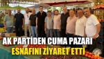 AK Partiden Cuma Pazarı Esnafını Ziyaret Etti