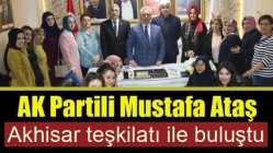 AK Partili Mustafa Ataş, Akhisar teşkilatı ile buluştu