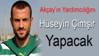 Akçay’ın Yardımcılığını, Hüseyin Çimşir Yapacak