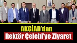 AKGİAD’dan Rektör Çelebi’ye Ziyaret