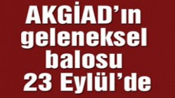 AKGİAD’ın geleneksel balosu 23 Eylül’de