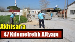 Akhisar’a 47 Kilometrelik Altyapı