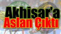 Akhisar’a Aslan çıktı