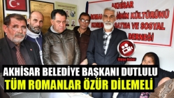 Akhisar Belediye Başkanı Dutlulu Tüm Romanlar Özür Dilemeli