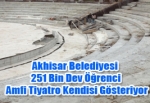 Akhisar Belediyesi 251 Bin Dev Öğrenci Amfi Tiyatro Kendisi Gösteriyor