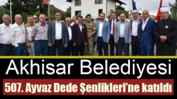 Akhisar Belediyesi, 507. Ayvaz Dede Şenlikleri’ne katıldı