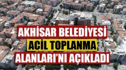 Akhisar Belediyesi Acil Toplanma Alanları’nı Açıkladı