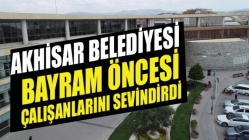 Akhisar Belediyesi, Bayram Öncesi Çalışanlarını Sevindirdi