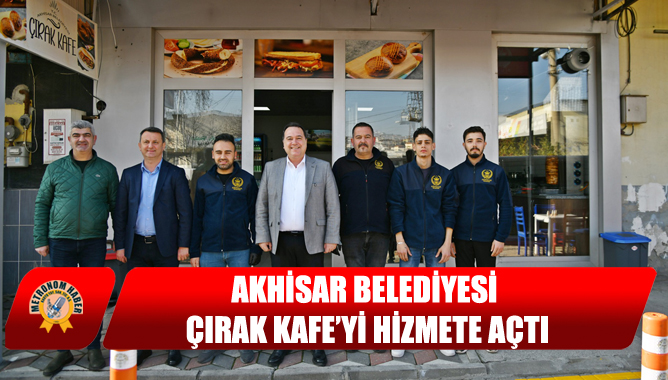 Akhisar Belediyesi Çırak Kafe’yi Hizmete Açtı