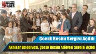 Akhisar Belediyesi, Çocuk Resim Atölyesi Sergisi Açıldı