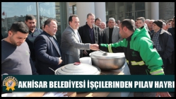 Akhisar Belediyesi İşçilerinden Pilav Hayri