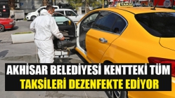 Akhisar Belediyesi kentteki tüm taksileri dezenfekte ediyor