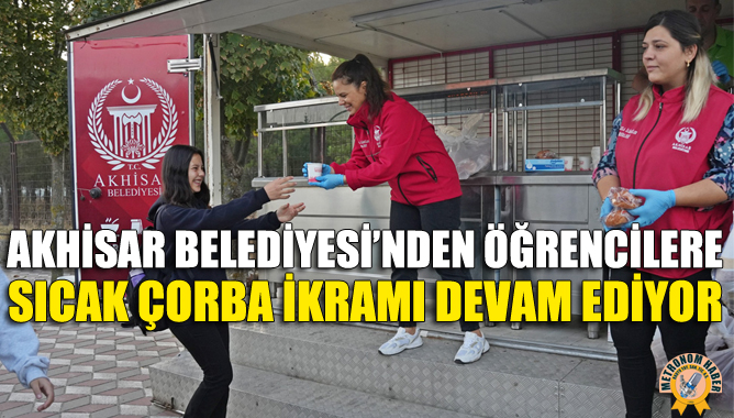 Akhisar Belediyesi’nden Öğrencilere Sıcak Çorba İkramı Devam Ediyor