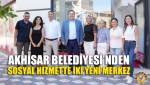 Akhisar Belediyesi’nden Sosyal Hizmette İki Yeni Merkez