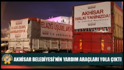 Akhisar Belediyesi’nin Yardım Araçlari Yola Çıktı