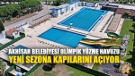 Akhisar Belediyesi Olimpik Yüzme Havuzu Yeni Sezona Kapılarını Açıyor
