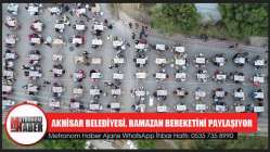 Akhisar Belediyesi, ramazan bereketini paylaşıyor