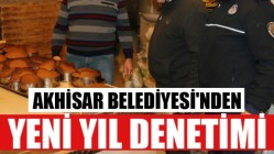 Akhisar Belediyesinden yeni yıl denetimi