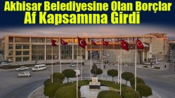 Akhisar Belediyesine Olan Borçlar Af Kapsamına Girdi