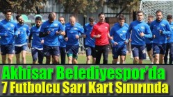 Akhisar Belediyespor’da 7 Futbolcu Sarı Kart Sınırında