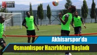 Akhisar Belediyespor’da Osmanlıspor Hazırlıkları Başladı