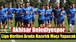 Akhisar Belediyespor, Lige Verilen Arada Hazırlık Maçı Yapacak