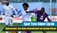 Akhisar Belediyespor, Son Hafta Osmanlıspor’un Konuğu Oluyor