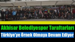 Akhisar Belediyespor Taraftarları Türkiye’ye Örnek Olmaya Devam Ediyor