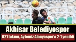 Akhisar Belediyespor U21 takımı, Aytemiz Alanyaspor’a 2-1 yenildi