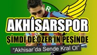 Akhisar Belediyespor’un gözü Özer Hurmacı’da