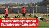 Akhisar Belediyespor'da Gaziantepspor Çalışmaları