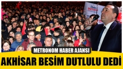 Akhisar Besim Besim Dutlulu dedi