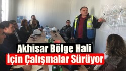 Akhisar Bölge Hali İçin Çalışmalar Sürüyor