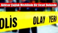 Akhisar Çağlak Mevkiinde Bir Ceset Bulundu