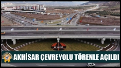 Akhisar çevreyolu törenle açıldı