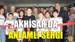 Akhisar’da Anlamlı Sergi