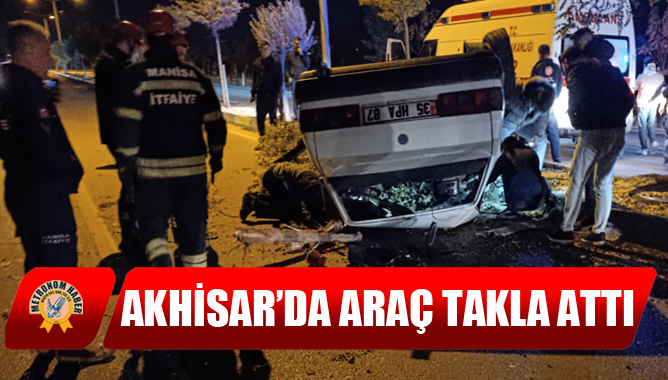 Akhisar’da Araç Takla Attı