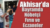 Akhisar’da Bayramda Nöbetçi Fırın ve Eczaneler