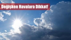 Akhisar’da değişken havalara dikkat!