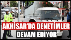 Akhisar’da Denetimler Devam Ediyor