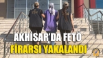 Akhisar’da FETÖ Firarsı Yakalandı