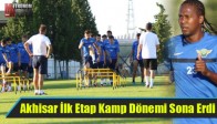 Akhisar’da İlk Etap Kamp Dönemi Sona Erdi