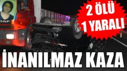 Akhisar’da İnanılmaz Kaza 2 Ölü 1Yaralı