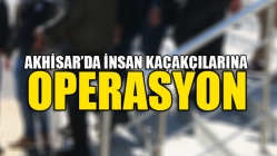 Akhisar’da İnsan Kaçakçılarına Operasyon