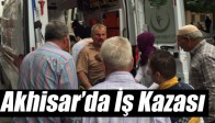 Akhisar’da İş Kazası