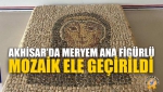 Akhisar’da Meryem Ana Figürlü Mozaik Ele Geçirildi